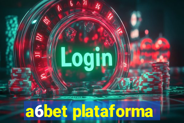 a6bet plataforma